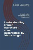 Understanding french literature: Les misérables by Victor Hugo: Analysis of key passages in Victor Hugo's novel