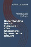 Understanding french literature: The Characters by Jean de La Bruyère: Analysis of the main characters by Jean de La Bruyère