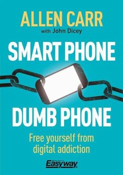 Smart Phone Dumb Phone: Free Yourself from Digital Addiction - Carr, Allen; Dicey, John