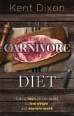 The Carnivore Diet: Eating 100% Animal-Based to Lose Weight and Improve Health