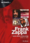 Frank Zappa 1966 to 1979: Every Album, Every Song