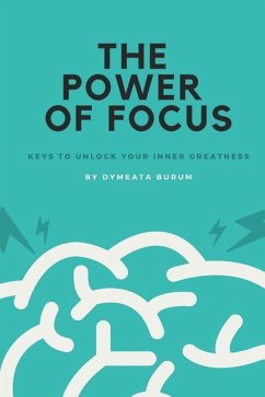 The Power of Focus: Keys to Unlock Your Inner Greatness - Burum, Dymeata