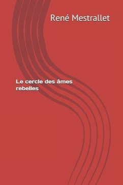 Le cercle des âmes rebelles - Mestrallet, René