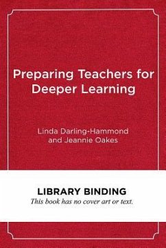 Preparing Teachers for Deeper Learning - Darling-Hammond, Linda; Oakes, Jeannie