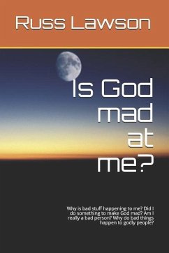 Is God Mad at Me?: Why Is Bad Stuff Happening to Me? Did I Do Something to Make God Mad? Am I Really a Bad Person? Why Do Bad Things Happ - Lawson, Russ