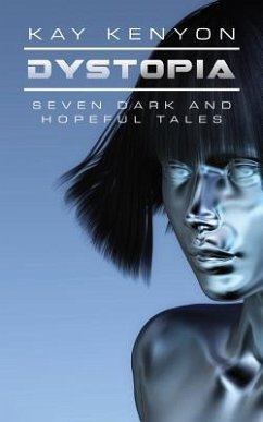 Dystopia: Seven Dark and Hopeful Tales - Kenyon, Kay