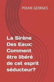 La Sirène Des Eaux: Comment être libéré de cet esprit séducteur?