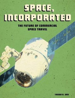 Space, Incorporated: The Future of Commercial Space Travel - Orr, Tamra B.
