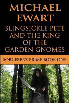 Slingsickle Pete and the King of the Garden Gnomes - Ewart, Michael a.