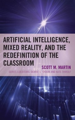 Artificial Intelligence, Mixed Reality, and the Redefinition of the Classroom - Martin, Scott M.