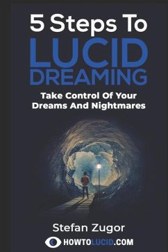 5 Steps To Lucid Dreaming: Take Control Of Your Dreams And Nightmares - Z, Stefan