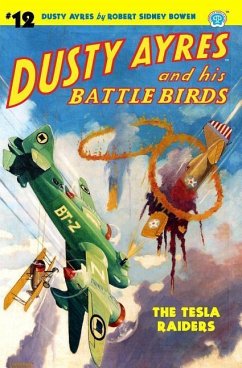 Dusty Ayres and His Battle Birds #12: The Tesla Raiders - Bowen, Robert Sidney