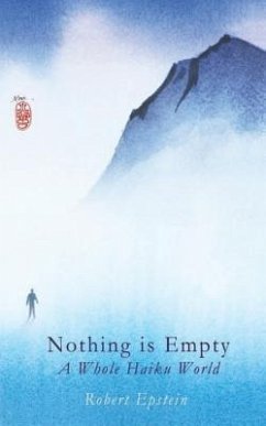 Nothing Is Empty: A Whole Haiku World - Epstein, Robert