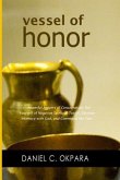 Vessel of Honor: A 10-Day Devotional, and Powerful Prayers of Consecration to Rid Yourself of Negative Spiritual Toxins, Develop Intima