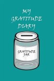 My Gratitude Diary: Teal Cover - Gratitude Day by Day Book for You to Add Your Thanks and More