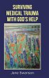 Surviving Medical Trauma with God's Help - Bild 1