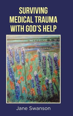 Surviving Medical Trauma with God's Help - Swanson, Jane