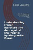 Understanding french literature: A dam against the Pacific by Marguerite Duras: Analysis of the key passages of the novel &quote;Un barrage contre le Pacifi
