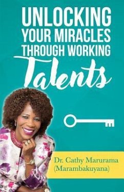 Unlocking Your Miracles Through Working Talents - Marambakuyana, Cathline