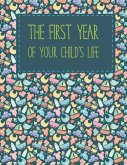 The first year of your child's life: A memorial book in which you will write the first year in the life of your child: 12 months, 48 weeks, 62 colored