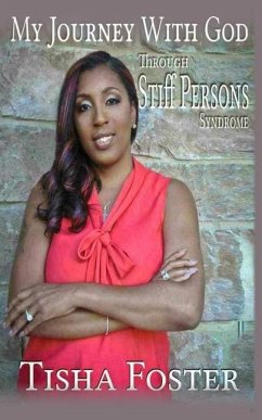 My Journey with God through Stiff Person Syndrome - Foster, Tisha