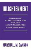 Inlightenment: Helping You Shift Your Thoughts and Actions to a Place of Positivity, Transformation, and Continuous Growth Volume 1