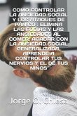 Como Controlar La Ansiedad Social Y Los Ataques de Pánico: Elimina Las Fobias Y Las Ansiedades Al Comer, Acabar Con La Ansiedad Social Generalizada, A