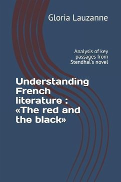 Understanding French literature: The red and the black: Analysis of key passages from Stendhal's novel - Lauzanne, Gloria