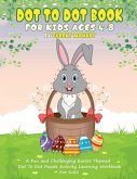 Dot to Dot Book for Kids Ages 4-8: A Fun and Challenging Easter Themed Dot to Dot Puzzle Activity Learning Workbook for Kids!