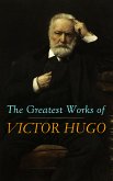 The Greatest Works of Victor Hugo (eBook, ePUB)