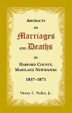 Abstracts of Marriages and Deaths in Harford County, Maryland Newspapers, 1837-1871
