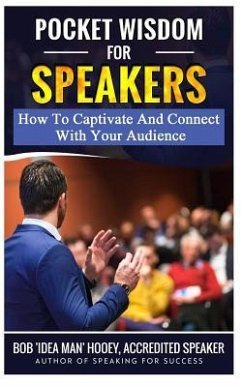 Pocket Wisdom for Speakers: How to Captivate and Connect with Your Audience - Hooey, Bob 'Idea Man'