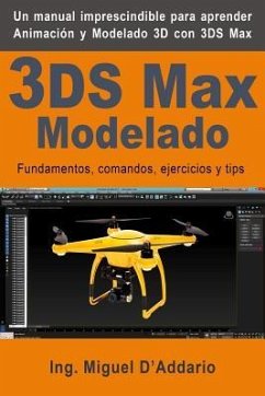 3DS Max Modelado: Fundamentos, comandos, ejercicios y tips - D'Addario, Miguel