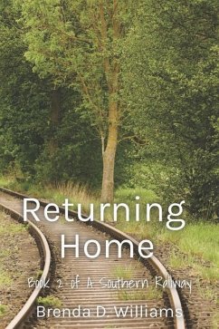 Returning Home: Book 2 A Southern Railway Series - Williams, Brenda D.