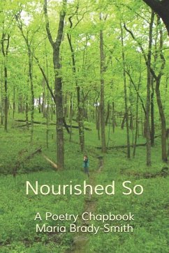 Nourished So: A Poetry Chapbook - Brady-Smith, Maria