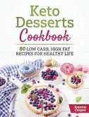 Keto Desserts Cookbook: 80 Low Carb, High Fat Recipes for Healthy Life