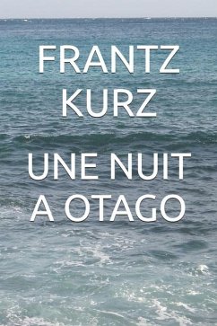 Une Nuit a Otago - Kurz, Frantz; Kurz-Schneider, Frantz