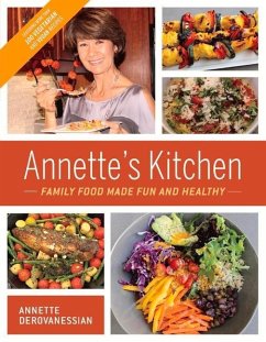 Annette's Kitchen: Family Food Made Fun and Healthy: Featuring More Than 100 Vegetarian and Vegan Recipes Volume 1 - Derovanessian, Annette