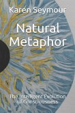 Natural Metaphor: The Intelligent Evolution of Consciousness