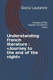 Understanding french literature: Journey to the end of the night: Analysis of key chapters of Céline's novel