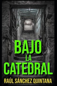 Bajo la Catedral - Sánchez Quintana, Raúl