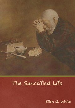 The Sanctified Life - White, Ellen G.