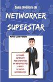 Come Diventare Un Networker Superstar: Scopri Come Diventare Un Professionista Del Network Marketing e Raggiungere La Tua Libertà Finanziaria