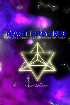 MasterMind: The Art Of Manifesting Your Dreams Into Reality - Solomon, Nour