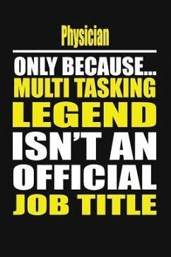 Physician Only Because Multi Tasking Legend Isn't an Official Job Title - Notebook, Your Career