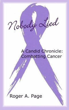 Nobody Lied: A Candid Chronicle: Combatting Cancer - Page, Roger a.