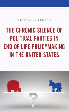 The Chronic Silence of Political Parties in End of Life Policymaking in the United States - Easterly, Bianca