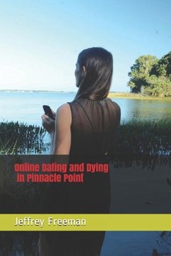 Online Dating and Dying in Pinnacle Point - Freeman, Jeffrey M