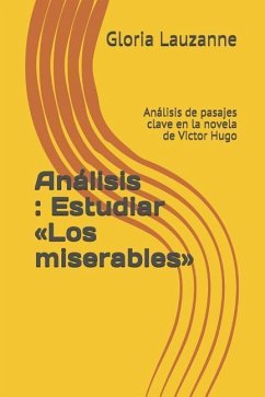 Análisis: Estudiar Los miserables: Análisis de pasajes clave en la novela de Victor Hugo - Lauzanne, Gloria