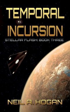 Temporal Incursion: Stellar Flash Book Three - Hogan, Neil A.